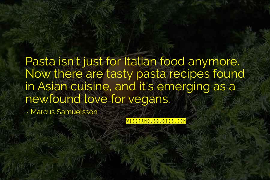 Love For Pasta Quotes By Marcus Samuelsson: Pasta isn't just for Italian food anymore. Now