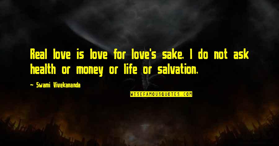 Love For Real Quotes By Swami Vivekananda: Real love is love for love's sake. I