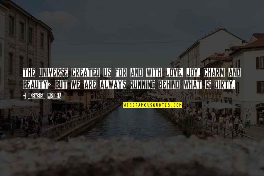 Love For Running Quotes By Debasish Mridha: The universe created us for and with love, Love For Running Quotes By Debasish Mridha: The universe created us for and with love,