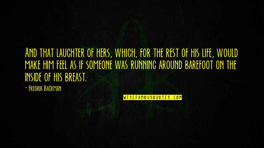 Love For Running Quotes By Fredrik Backman: And that laughter of hers, which, for the Love For Running Quotes By Fredrik Backman: And that laughter of hers, which, for the