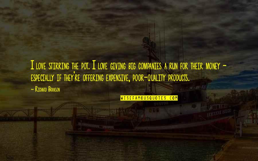 Love For Running Quotes By Richard Branson: I love stirring the pot. I love giving Love For Running Quotes By Richard Branson: I love stirring the pot. I love giving