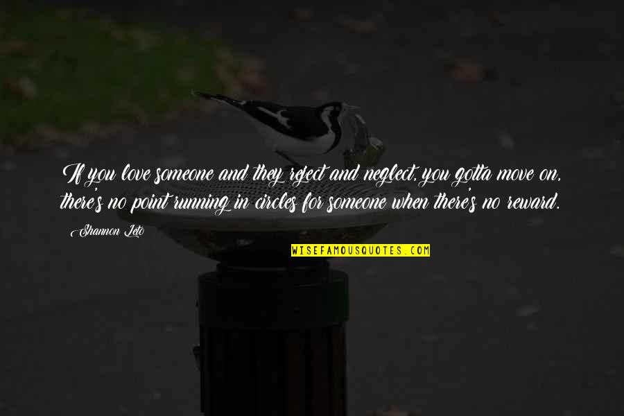 Love For Running Quotes By Shannon Leto: If you love someone and they reject and Love For Running Quotes By Shannon Leto: If you love someone and they reject and