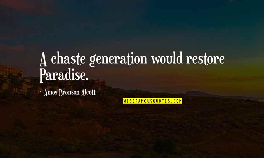 Love For Sale Quotes By Amos Bronson Alcott: A chaste generation would restore Paradise.