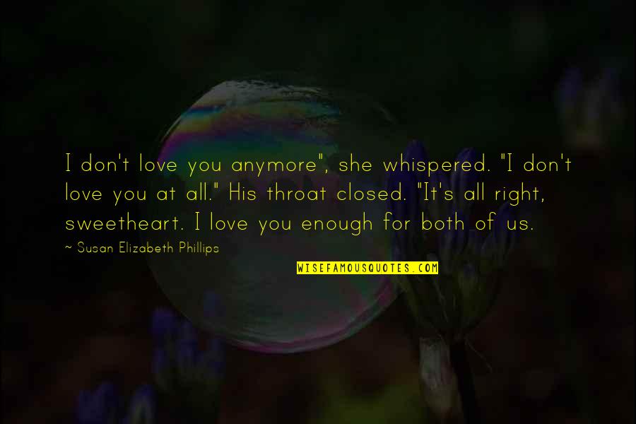 Love For She Quotes By Susan Elizabeth Phillips: I don't love you anymore", she whispered. "I