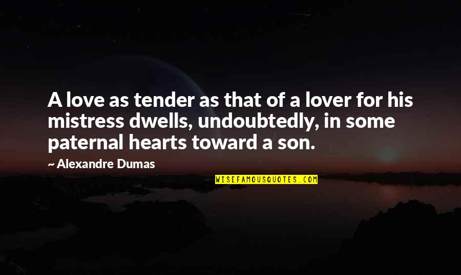 Love For Son Quotes By Alexandre Dumas: A love as tender as that of a