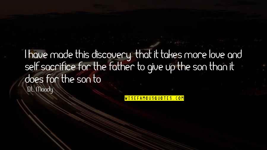 Love For Son Quotes By D.L. Moody: I have made this discovery: that it takes