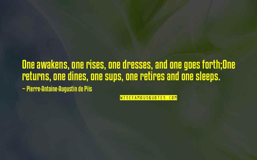 Love For Speeches Quotes By Pierre-Antoine-Augustin De Piis: One awakens, one rises, one dresses, and one