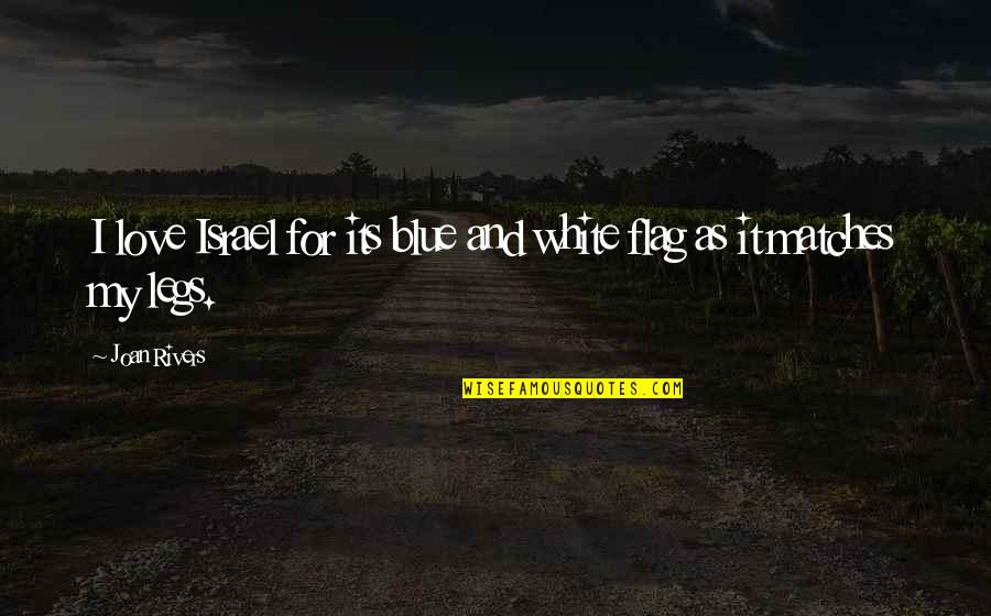 Love For White Quotes By Joan Rivers: I love Israel for its blue and white