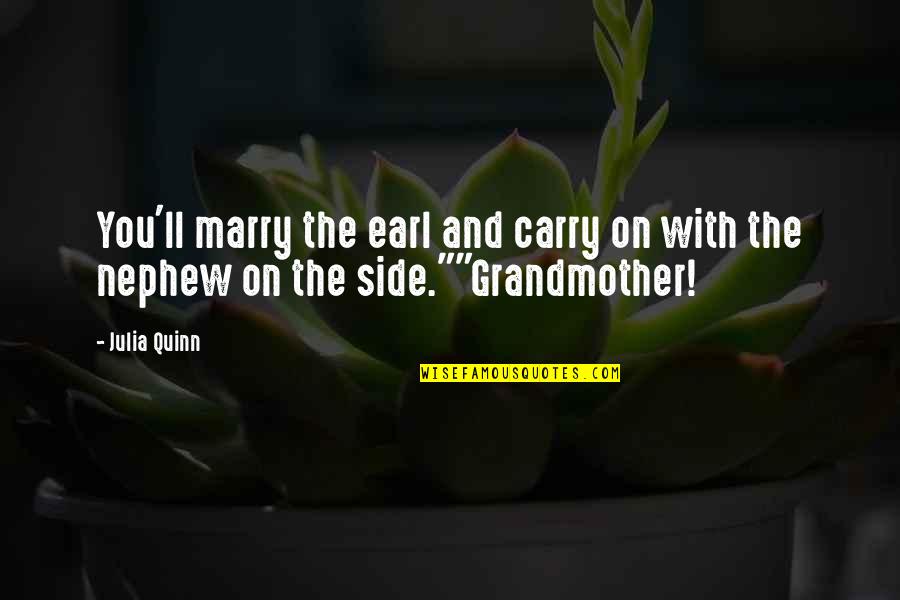 Love For Your Grandmother Quotes By Julia Quinn: You'll marry the earl and carry on with