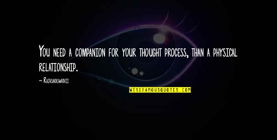 Love For Your Self Quotes By Rajasaraswathii: You need a companion for your thought process,