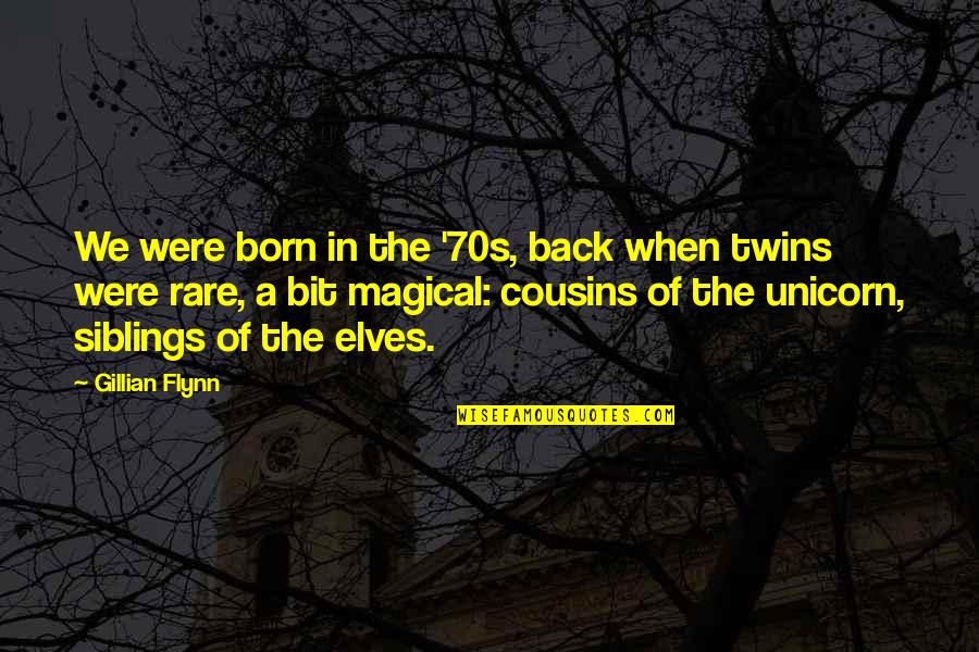 Love For Your Siblings Quotes By Gillian Flynn: We were born in the '70s, back when