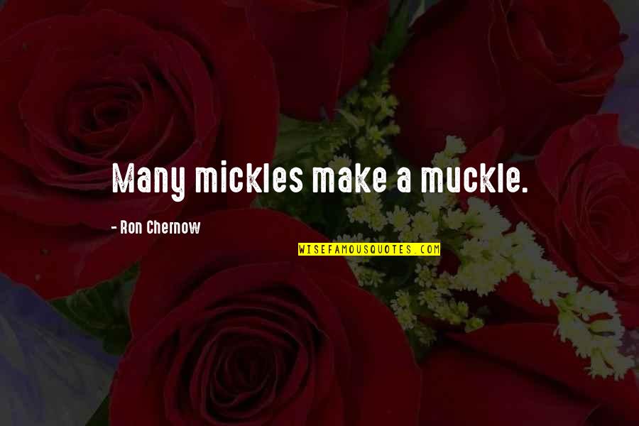 Love Forecast Quotes By Ron Chernow: Many mickles make a muckle.