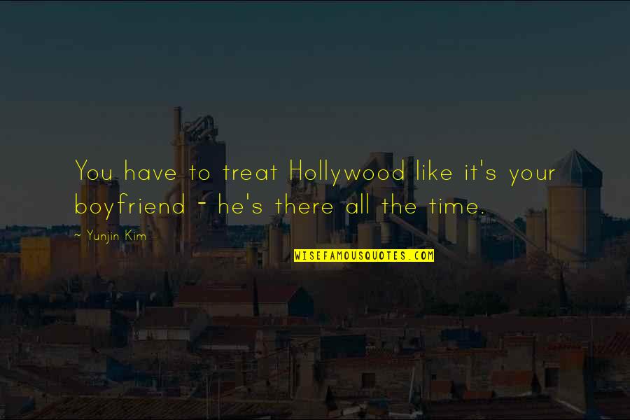 Love Forecast Quotes By Yunjin Kim: You have to treat Hollywood like it's your