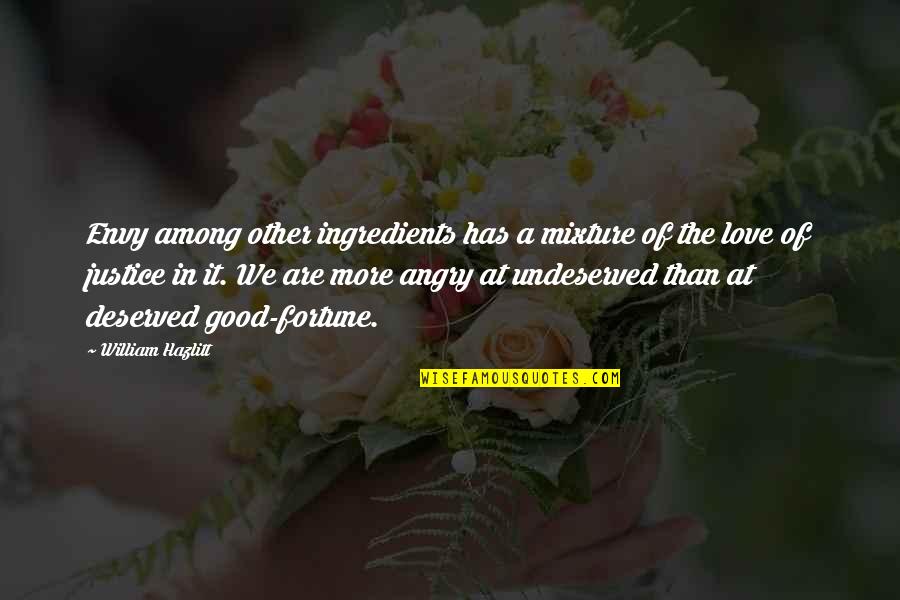 Love Fortune Quotes By William Hazlitt: Envy among other ingredients has a mixture of