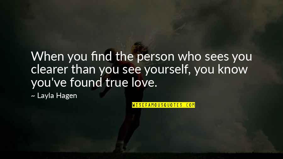 Love Found Quotes By Layla Hagen: When you find the person who sees you