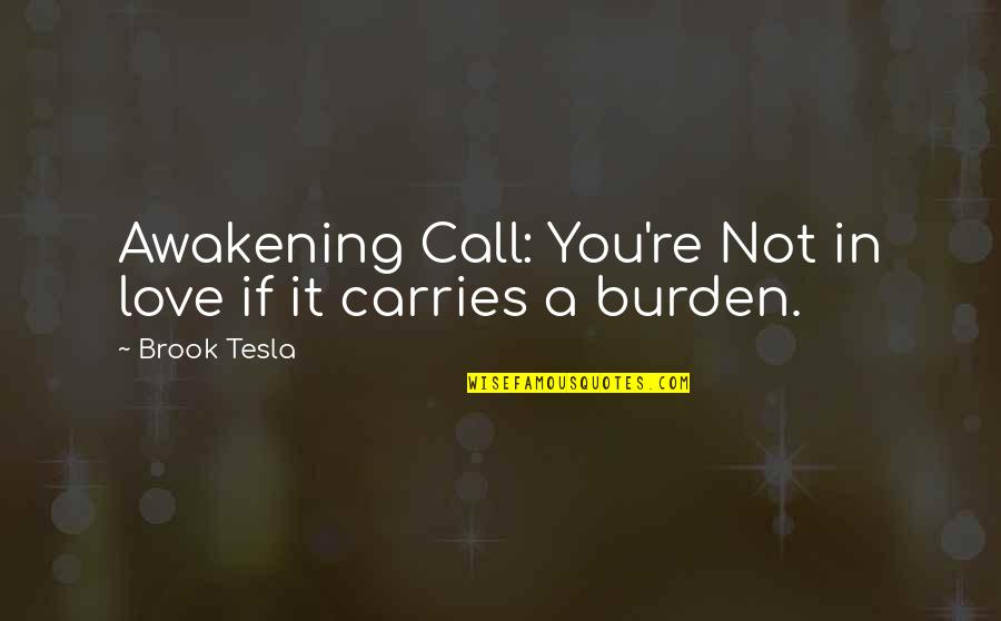 Love Friendship And Marriage Quotes By Brook Tesla: Awakening Call: You're Not in love if it