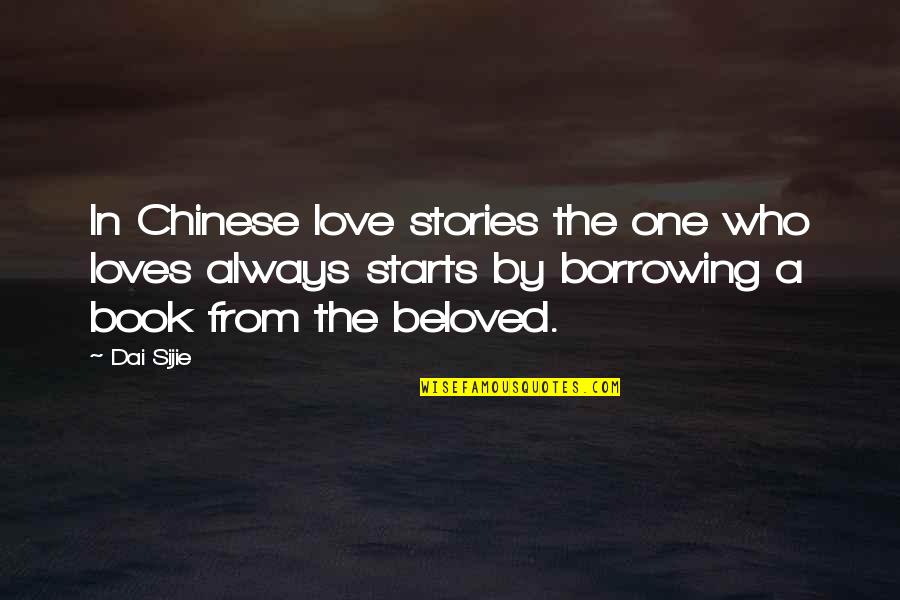 Love From A Book Quotes By Dai Sijie: In Chinese love stories the one who loves