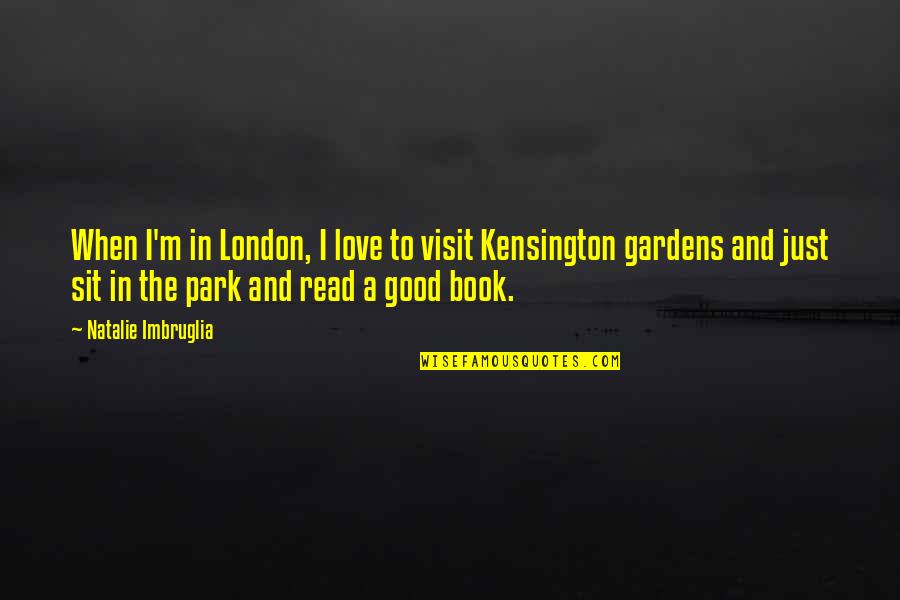 Love From A Book Quotes By Natalie Imbruglia: When I'm in London, I love to visit