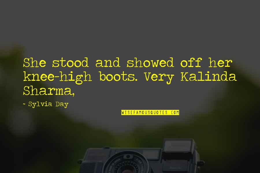 Love From Action Movies Quotes By Sylvia Day: She stood and showed off her knee-high boots.
