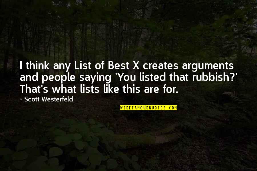 Love From Afar Quotes By Scott Westerfeld: I think any List of Best X creates Love From Afar Quotes By Scott Westerfeld: I think any List of Best X creates