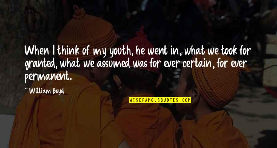 Love From Afar Quotes By William Boyd: When I think of my youth, he went Love From Afar Quotes By William Boyd: When I think of my youth, he went