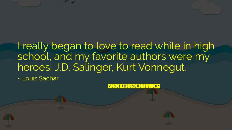 Love From Authors Quotes By Louis Sachar: I really began to love to read while