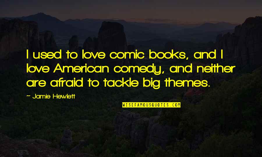 Love From Comic Books Quotes By Jamie Hewlett: I used to love comic books, and I