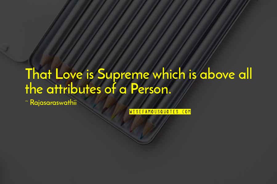 Love From Country Songs Quotes By Rajasaraswathii: That Love is Supreme which is above all