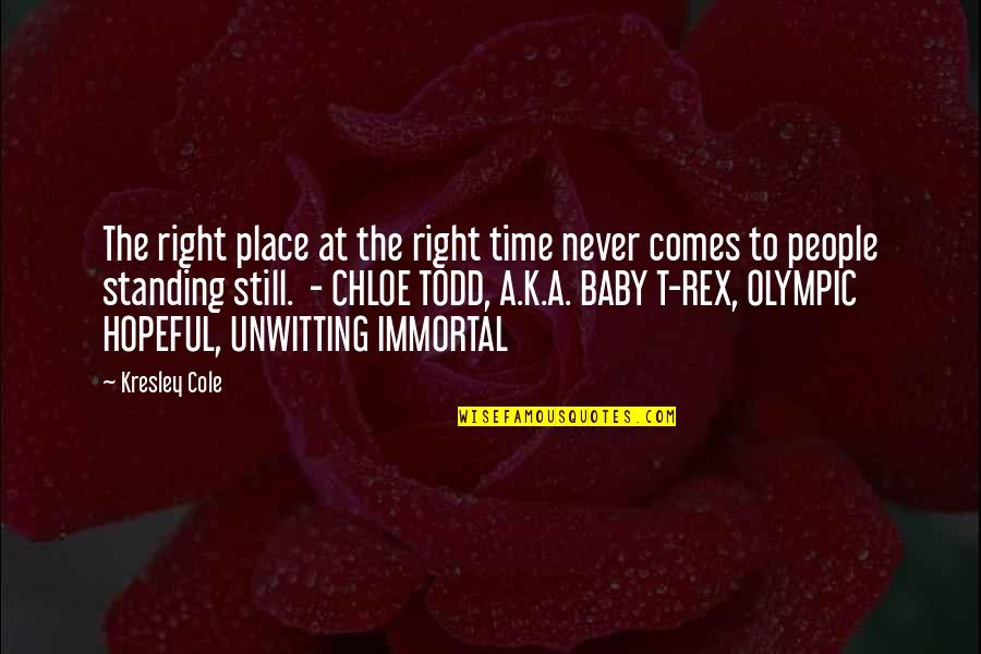 Love From Famous Novels Quotes By Kresley Cole: The right place at the right time never