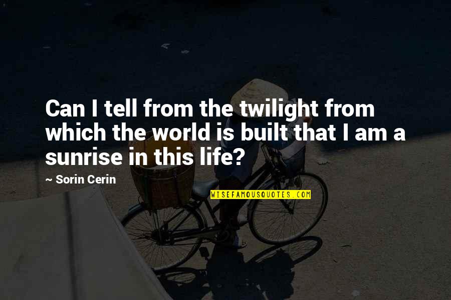Love From God Quotes By Sorin Cerin: Can I tell from the twilight from which