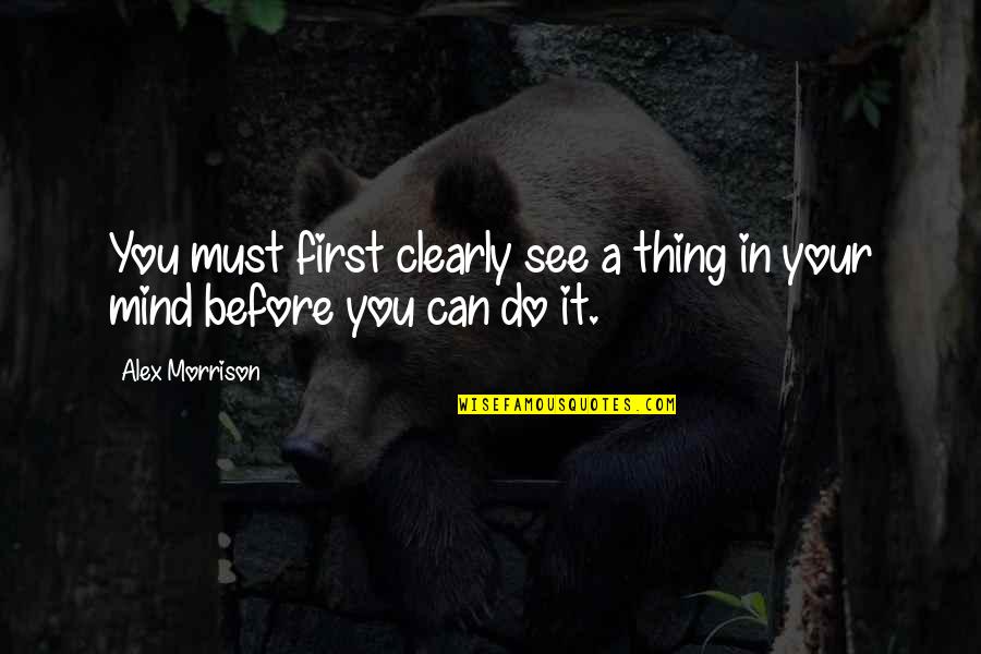 Love From Great Gatsby Quotes By Alex Morrison: You must first clearly see a thing in