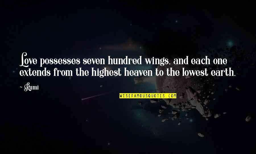 Love From Heaven Quotes By Rumi: Love possesses seven hundred wings, and each one