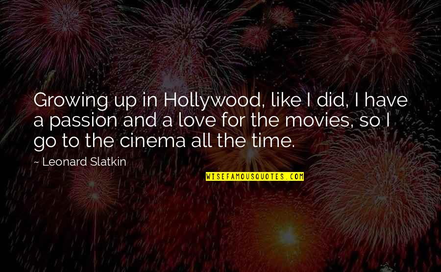 Love From Hollywood Movies Quotes By Leonard Slatkin: Growing up in Hollywood, like I did, I