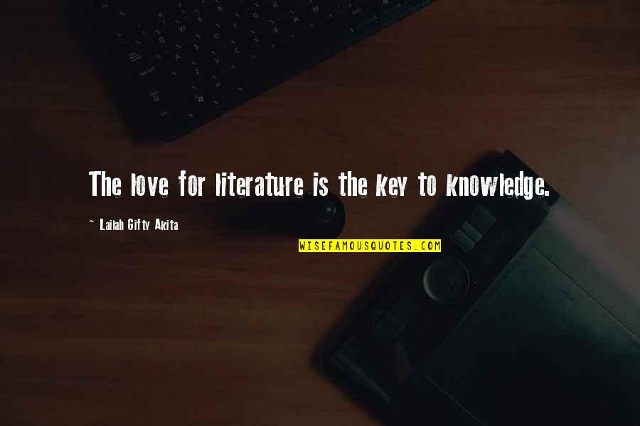 Love From Literature Quotes By Lailah Gifty Akita: The love for literature is the key to Love From Literature Quotes By Lailah Gifty Akita: The love for literature is the key to