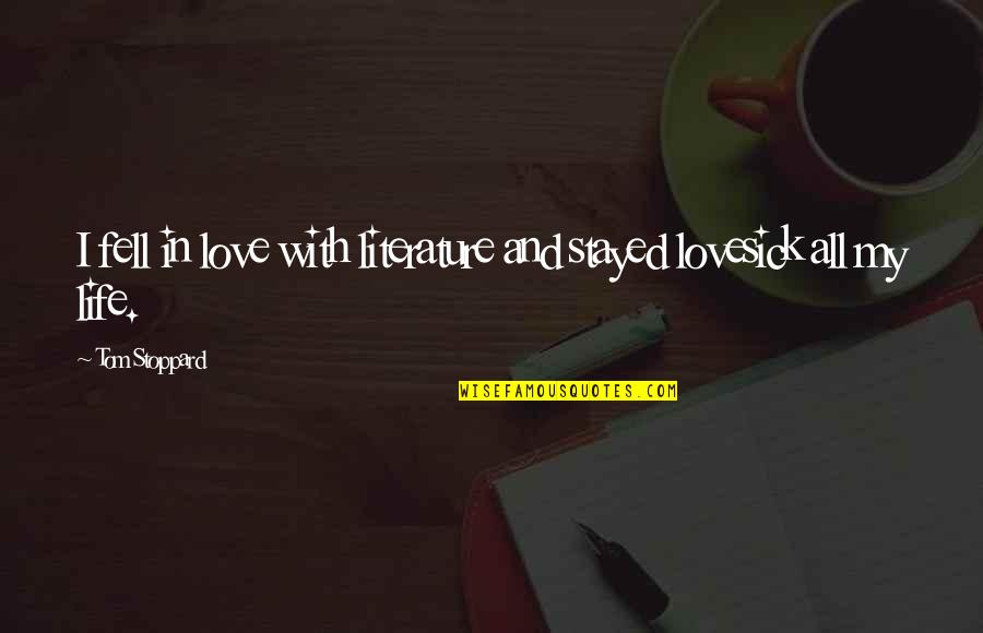 Love From Literature Quotes By Tom Stoppard: I fell in love with literature and stayed