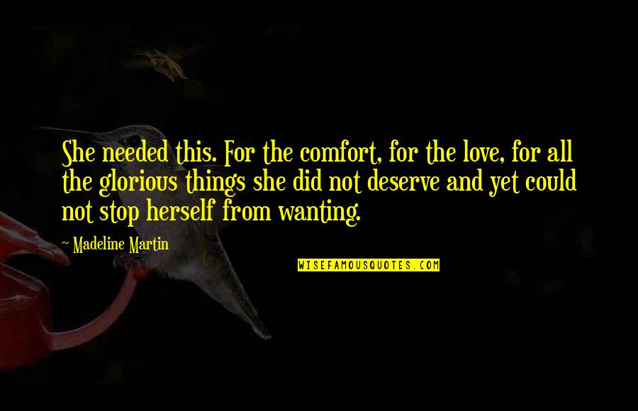 Love From Novels Quotes By Madeline Martin: She needed this. For the comfort, for the