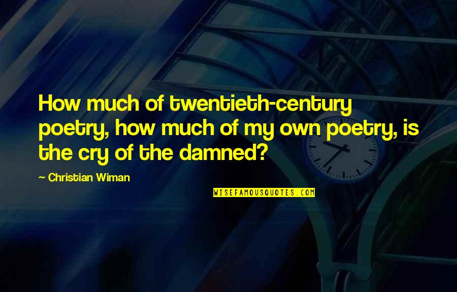 Love From Star Wars Quotes By Christian Wiman: How much of twentieth-century poetry, how much of