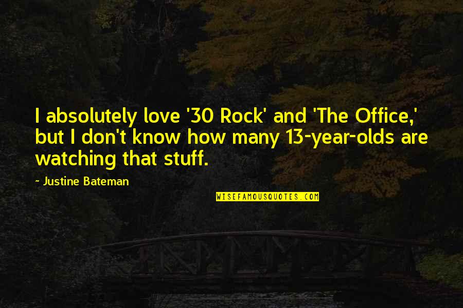 Love From The Office Quotes By Justine Bateman: I absolutely love '30 Rock' and 'The Office,'