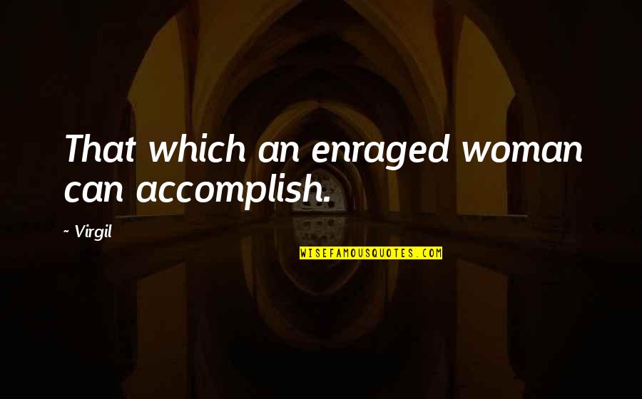 Love From The Simpsons Quotes By Virgil: That which an enraged woman can accomplish.