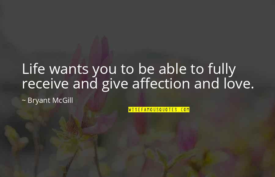 Love Fully Quotes By Bryant McGill: Life wants you to be able to fully