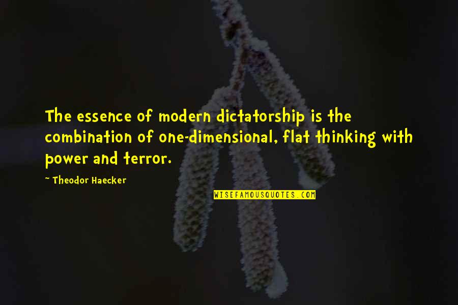 Love Getaway Quotes By Theodor Haecker: The essence of modern dictatorship is the combination