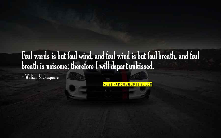 Love Getting You Through Tough Times Quotes By William Shakespeare: Foul words is but foul wind, and foul Love Getting You Through Tough Times Quotes By William Shakespeare: Foul words is but foul wind, and foul
