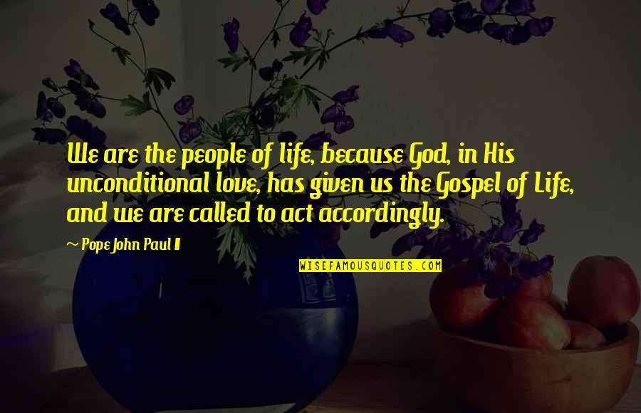Love Given By God Quotes By Pope John Paul II: We are the people of life, because God, Love Given By God Quotes By Pope John Paul II: We are the people of life, because God,