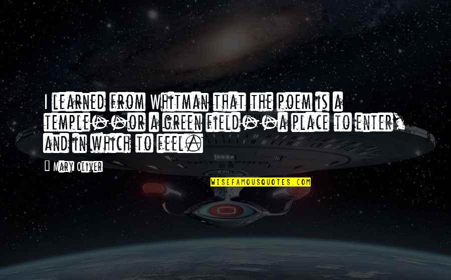Love Gives Me Hope Quotes By Mary Oliver: I learned from Whitman that the poem is