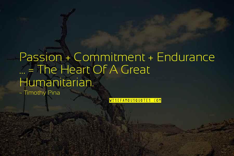 Love Gives Me Hope Quotes By Timothy Pina: Passion + Commitment + Endurance ... = The