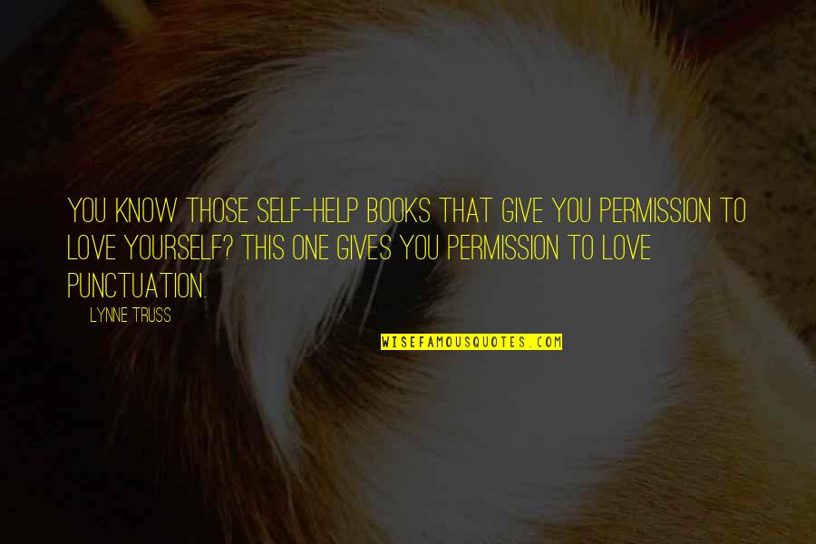 Love Gives You Quotes By Lynne Truss: you know those self-help books that give you