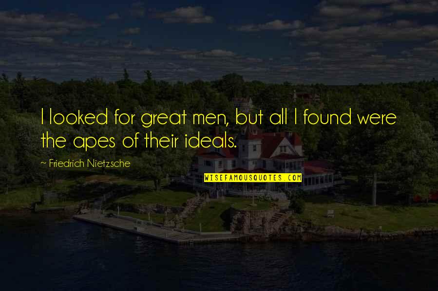 Love Gm Quotes By Friedrich Nietzsche: I looked for great men, but all I