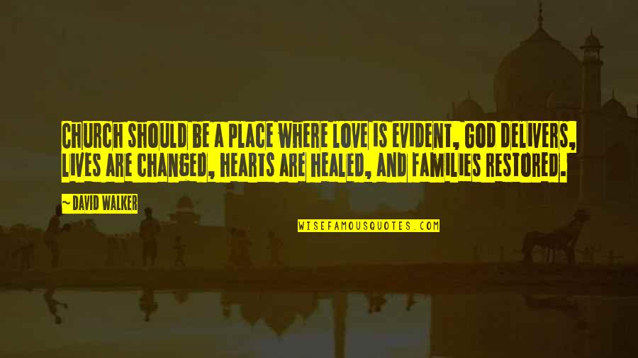 Love God With All Your Heart Quotes By David Walker: Church should be a place where love is