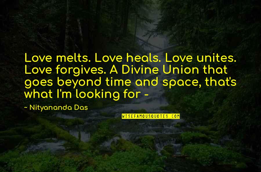 Love Goes Beyond Quotes By Nityananda Das: Love melts. Love heals. Love unites. Love forgives.