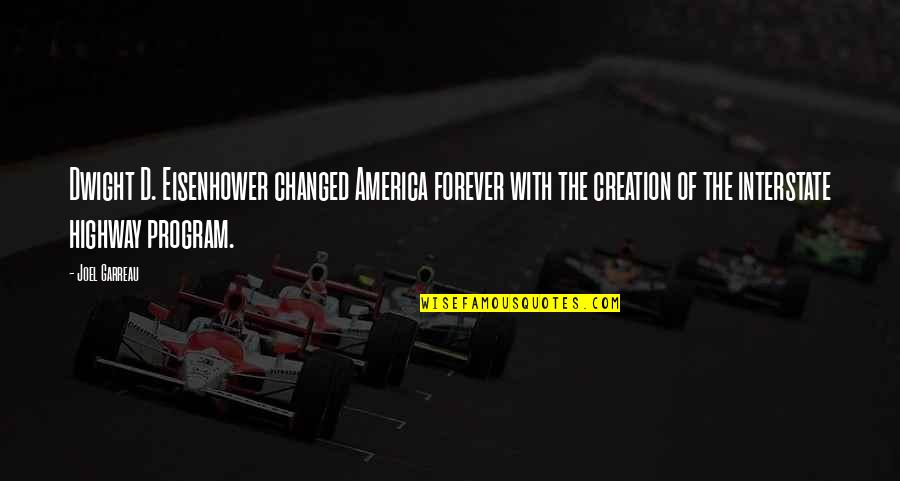 Love Goes Up And Down Quotes By Joel Garreau: Dwight D. Eisenhower changed America forever with the Love Goes Up And Down Quotes By Joel Garreau: Dwight D. Eisenhower changed America forever with the